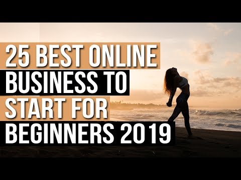 25 BEST Online Business to Start For BEGINNERS 2019 | THE ULTIMATE GUIDE