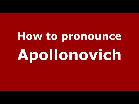 How to pronounce Apollonovich (Russian/Russia) - PronounceNames.com