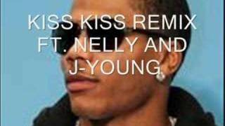 KISS KISS REMIX FT. NELLY AND CHRIS BROWN OFFICIAL REMIX HOT