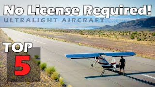 NO LICENSE REQUIRED! Top 5 Aircraft You Can Afford