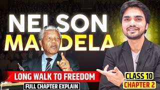 Nelson Mandela | Long Walk To Freedom | Class 10 Chapter 2 English | Summary/Question And Answer