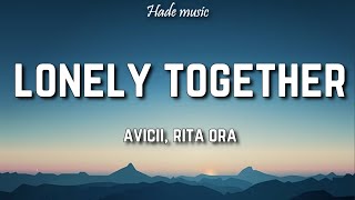 Avicii - Lonely Together (Lyrics) ft. Rita Ora