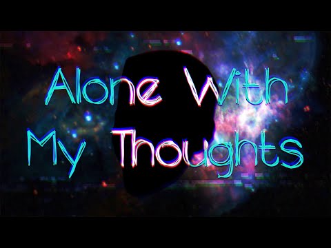 Video thumbnail for Alone With My Thoughts