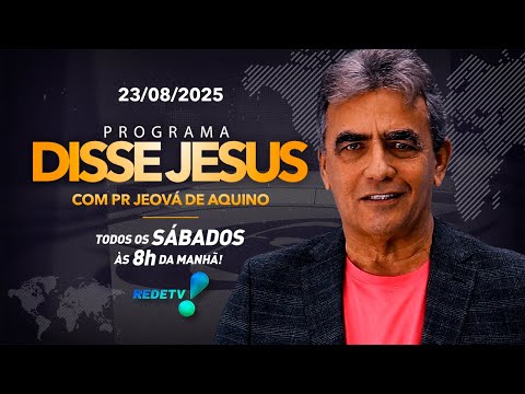 PROGRAMA DISSE JESUS - 23/08/2025