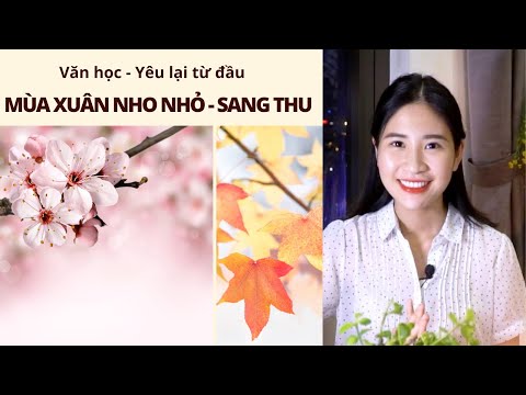 , title : 'Ôn Văn không học vẹt - 15 phút yêu thêm bài thơ "Mùa xuân nho nhỏ & Sang thu"'