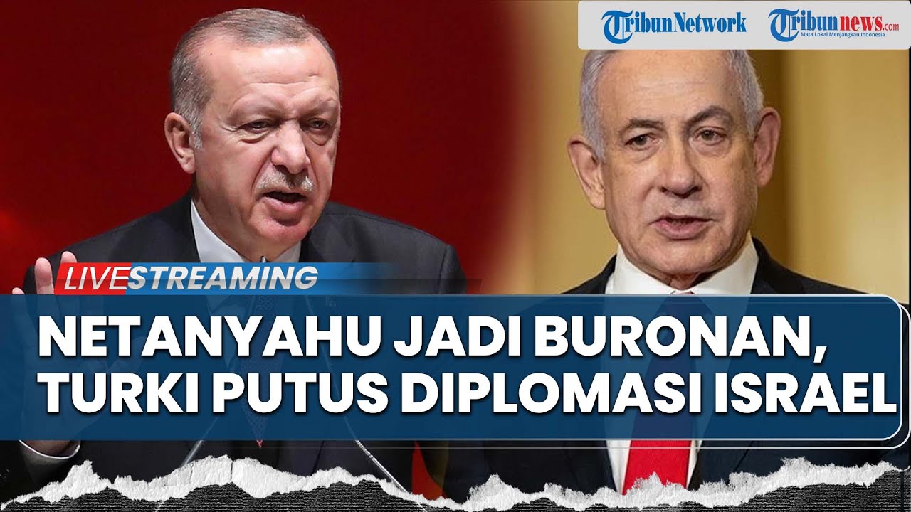 Murka! Presiden Turki Minta Netanyahu & Petinggi Israel Ditangkap hingga Putus Hubungan Diplomasi