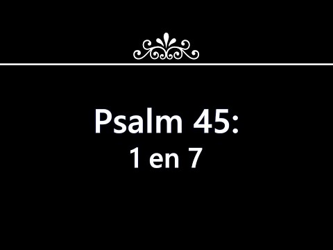 Psalm 45 vers 1 en 7