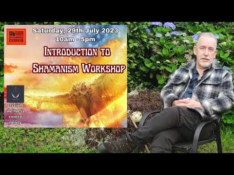 Shamanic Weekend at Elysium Wellness Centre, Newry. 29th/30th July, Declan Quigley of Anam Nasca.