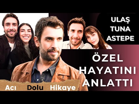 Ulaş Tuna Astepe'nin Acı Dolu Özel Hayatı.   Ailesi ve Sevgilisi Hakkında İlk Kez Konuştu.