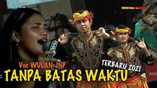 Download lagu TANPA BATAS WAKTU - WULAN JNP - MUSTIKO WIJOYO TERBARU 2021 mp3