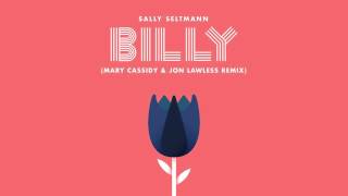 Sally Seltmann - Billy (Mary Cassidy &amp; Jon Lawless Remix) from &quot;Hey Daydreamer&quot;