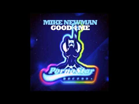 Mike Newman - Good 4 Me ( PornoStar Records ) Preview