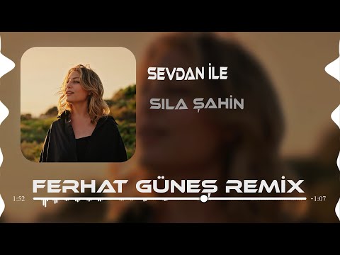 Sıla Şahin - Sevdan İle ( Ferhat Güneş Remix )
