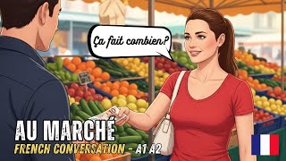 How to Shop at a French Market 🍎 | Au Marché (A1-A2) | French Conversation Practice