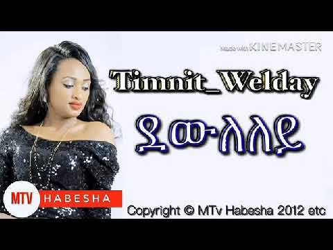 Timnit welday  (dewleley)