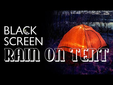 RAIN On CANVAS TENT Sleep Sounds · BLACK SCREEN Fall Asleep Fast, White Noise, Nature ASMR