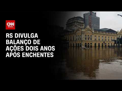 Rio Grande do Sul divulga balanço de ações dois anos após enchentes | CNN NOVO DIA