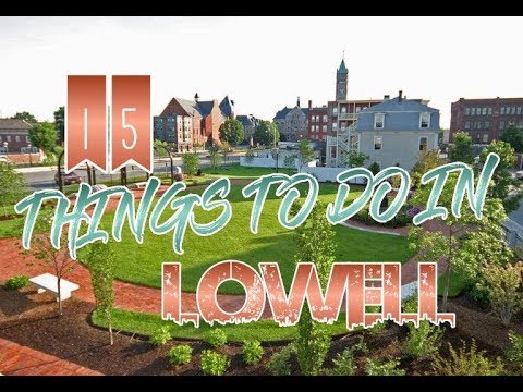Top 15 Things To Do In Lowell, Massachusetts