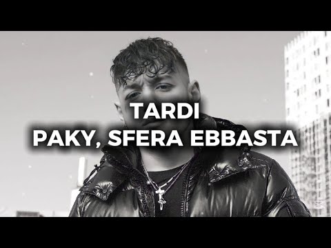 Tardi - Paky, Sfera Ebbasta (Testo/Lyrics)