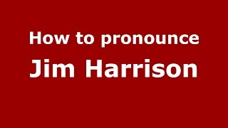 How to pronounce Jim Harrison