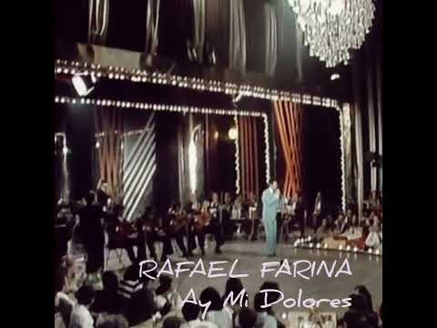 Rafael Farina AY MI DOLORES