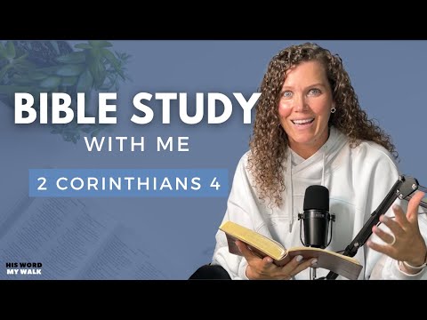 2 Corinthians 4 | Overcoming Suffering As A Christian [Bible Study WITH ME]