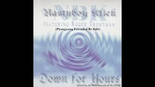 Nastyboy Klick f/ Roger Troutman  ~ Down For Yours ~ Pyongyang Extended Re-Edit