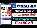 Dominos Pizza Drive N Pick Order Kaise Kare Domino S Pizza Coupon Code Dominos App Takeaway Order