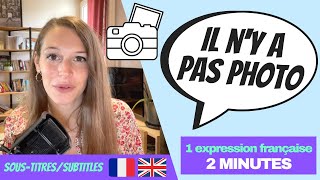 LEARN FRENCH IN 3 MINUTES – French idiom : Il n'y a pas photo (french + english subtitles)