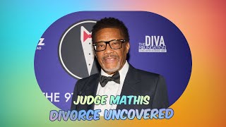 Judge Mathis' Divorce: Wealth, Rumors, and Heartbreak Explored!
