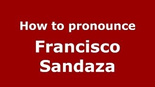 How to pronounce Francisco Sandaza