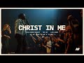 Christ In Me Live Performance Life Church Worship