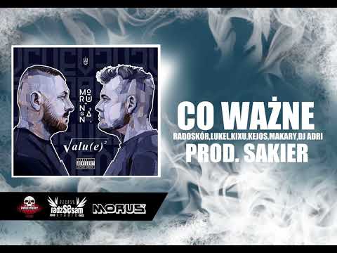 MORUS X NAGANA - CO WAŻNE / FEAT. RADOSKÓR, LUKEL, KIXU, KEJOS, MAKARY, DJ ADRI / PROD. SAKIER
