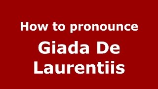 How to pronounce Giada De Laurentiis