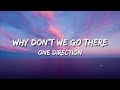 One Direction - Why Don't We Go There (Lyrics)