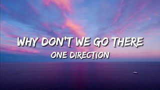 One Direction - Why Don't We Go There (Lyrics)