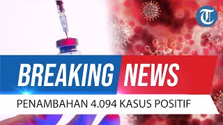 BREAKING NEWS Update Covid-19 di Indonesia per 1 September 2022: Positif Tambah 4.094, Sembuh 4.843