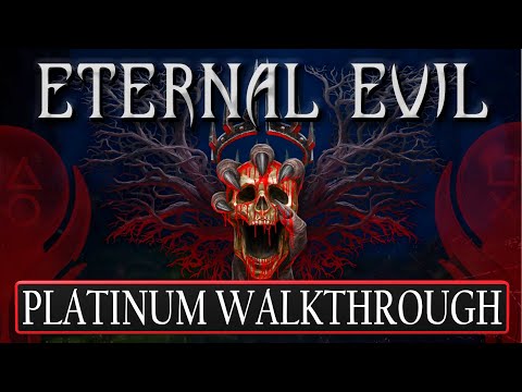 Eternal Evil 100% Platinum Walkthrough - Trophy & Achievement Guide