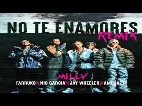 No Te Enamores (Remix) - Milly Ft. Farruko, Nio Garcia, Jay Wheeler Y Amenazzy [2020