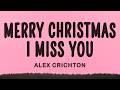 Alex Crichton Merry Christmas I Miss You Lyrics