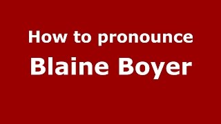 How to pronounce Blaine Boyer