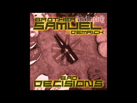 Bad Decisions ft. Demrick by Brother Samuel (Free DL in Descript.)