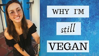 Why I'm STILL Vegan