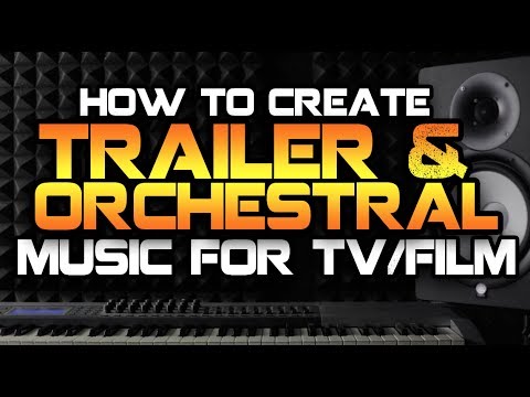 How To Create Trailer & Orchestral Music For TV/Film Placements
