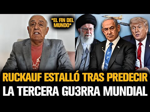 RUCKAUF ESTALLÓ TRAS PREDECIR LA TERCERA GU3RRA MUNDIAL EN IRÁN