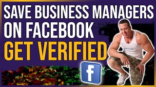 😎 How To Save Business Managers On Facebook And Get Verified