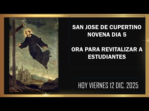 SAN JOSE DE CUPERTINO NOVENA DIA 5 HOY viernes 12-12-2025 //  11 45 A M