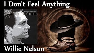 Willie Nelson - I Don&#39;t Feel Anything