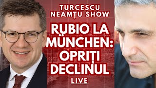 Turcescu Neamțu Show despre Marco Rubio la München: opriți declinul!