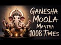 Ganesha Moola Mantra 1008 Times Attract Positive Energy Remove Obstacles With Lord Ganapati